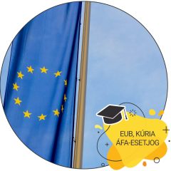 Európai Bírósági és Kúria ÁFA esetjogot feldolgozó Mesterkurzus 1.0 (Tantermi)