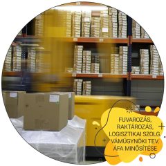 Fuvarozás, Raktározás, Logisztikai szolgáltatás, Vámügynöki tevékenység ÁFA minősítése 2025 (Videó)